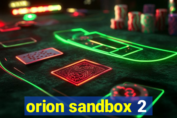 orion sandbox 2